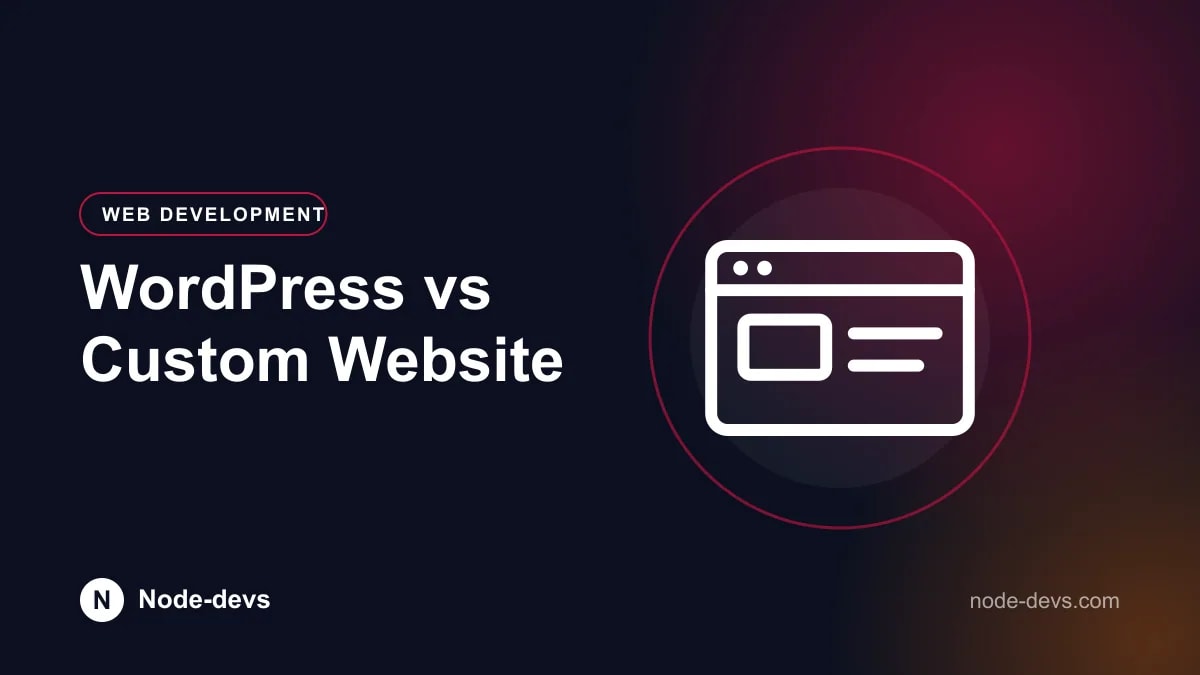 WordPress vs Custom Website - Web Development guide by Node-devs
