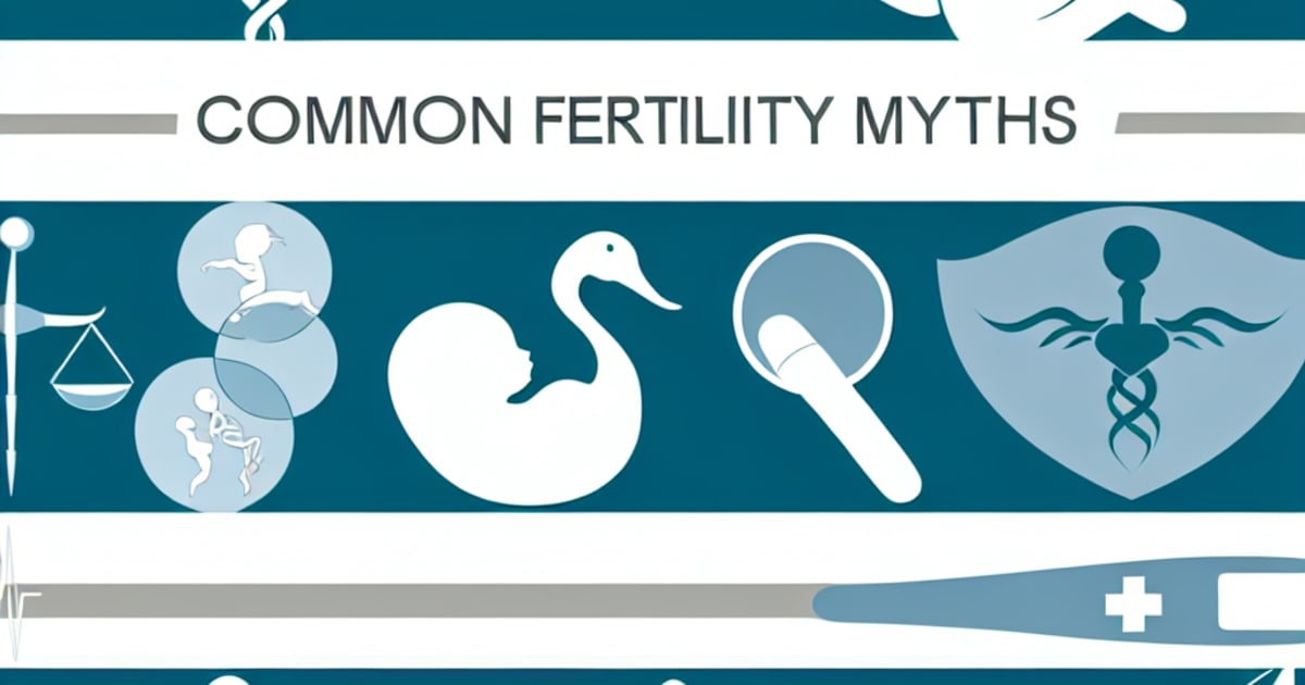 Common Fertility Myths Debunked - Unveiling the Truth