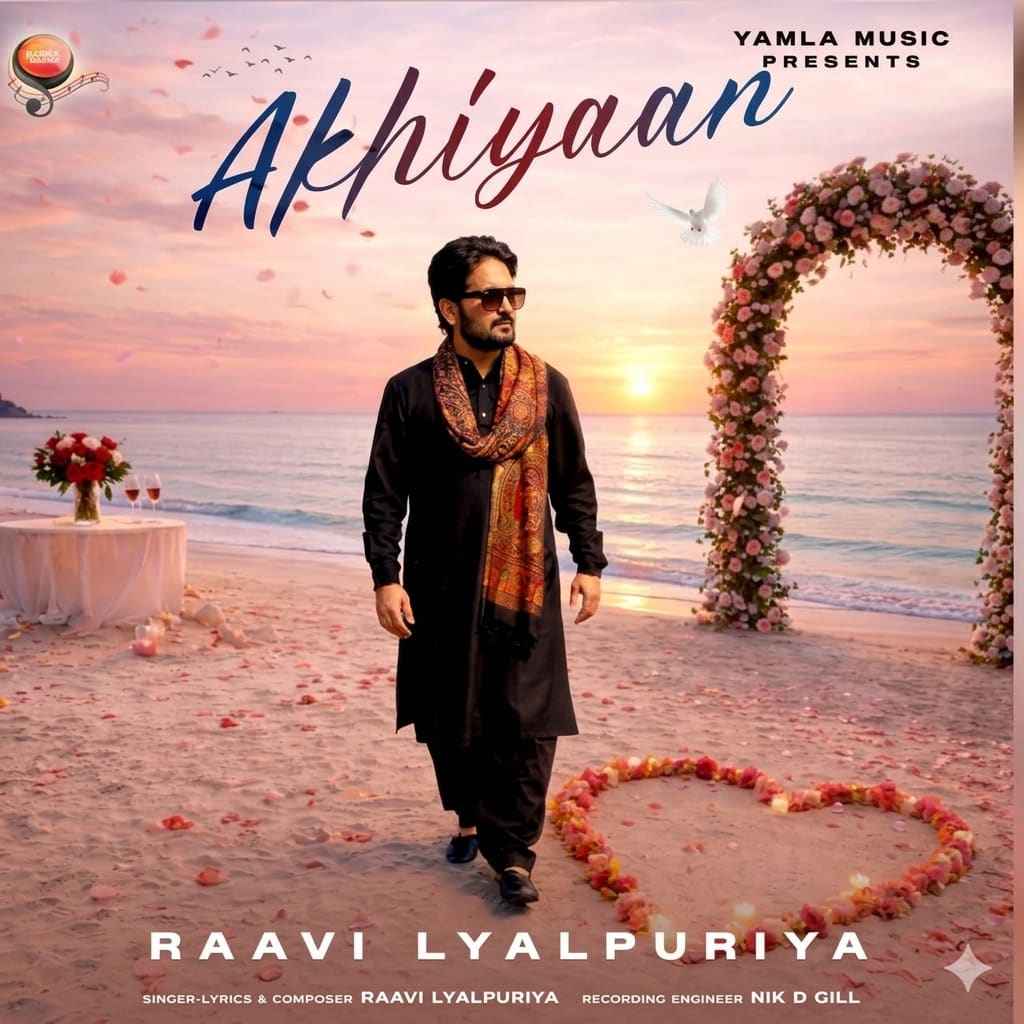 Brand new song: Akhiyaan by Raavi Lyalpuria in Sahibzada Ajit Singh Nagar, Punjab, India, Punjab | PunjabsList