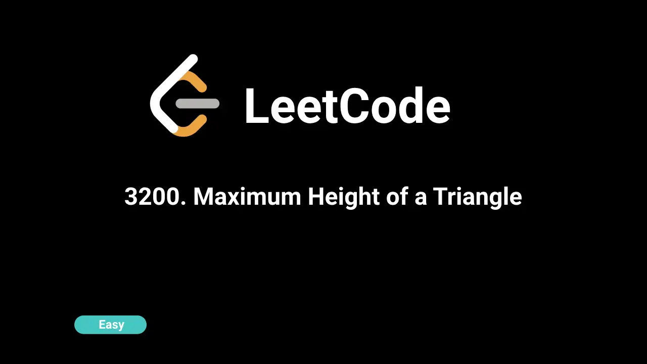 3200. Maximum Height of a Triangle