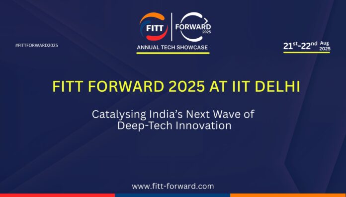 From Lab to Market: IIT Delhi’s FITT Forward 2025 Puts Deep-Tech Innovation in Spotlight