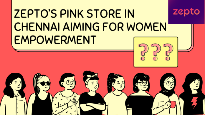 Zepto’s Pink Store in Chennai aiming for women empowerment