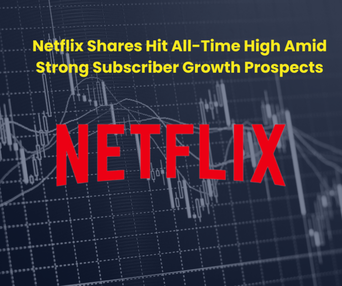 Netflix Shares Hit All-Time High Amid Strong Subscriber Growth Prospects