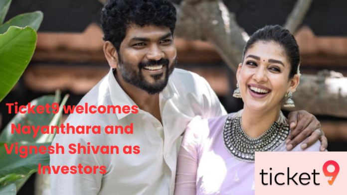 Ticket9 Welcomes Nayanthara and Vignesh Shivan as Investors