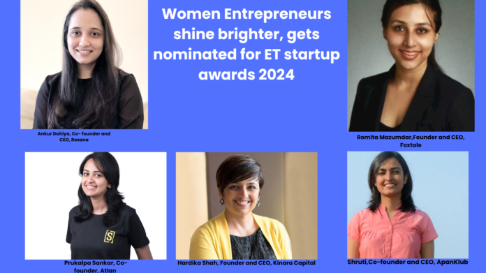 Women Entrepreneurs shine brighter, gets nominated for ET startup awards 2024