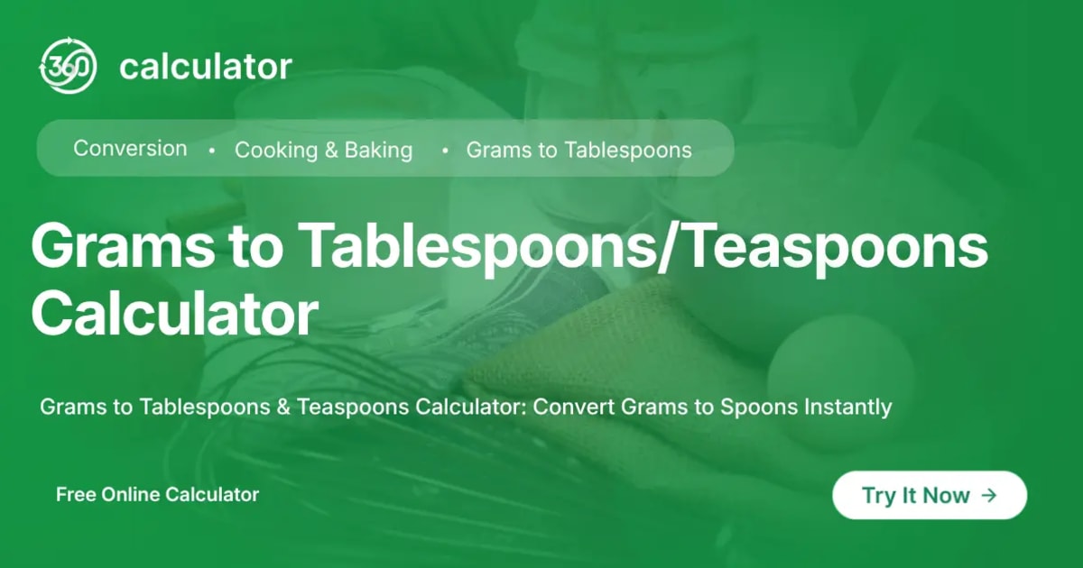 Grams to Tablespoons Teaspoons Calculator Featured Image Grams to Tablespoons Teaspoons calculator cooking tool interface by 360Calculator