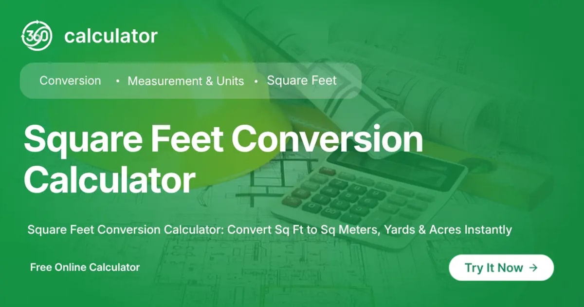 Square Feet Conversion Calculator Square Feet Conversion Calculator banner by 360Calculator for converting square feet to square meters, acres, yards, and marla.
