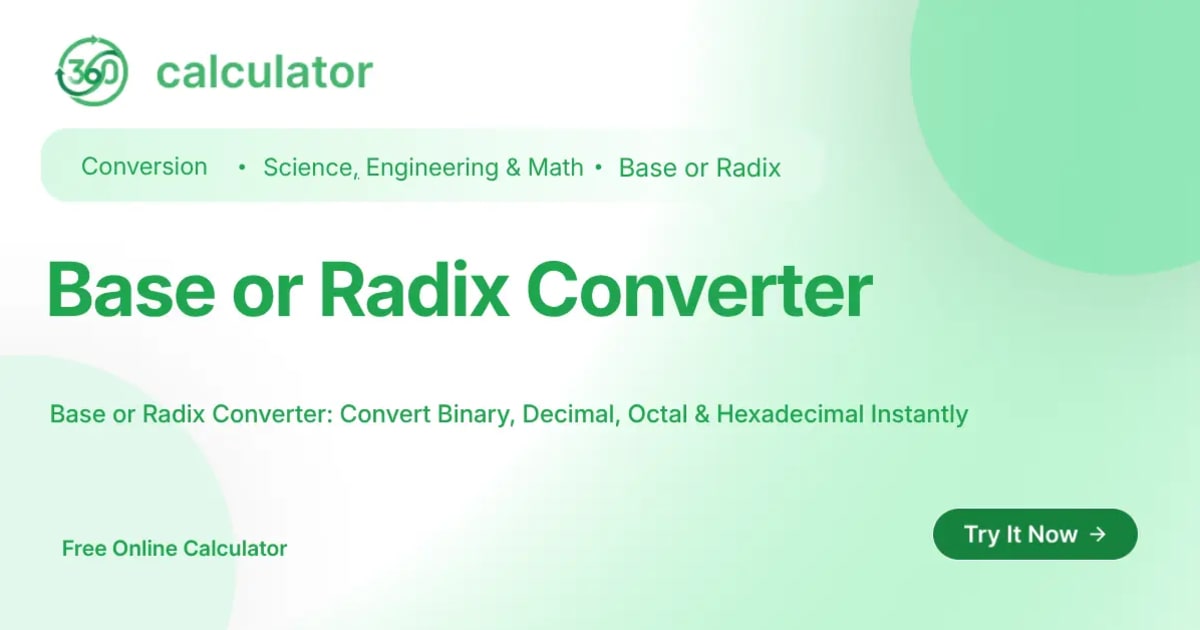 Base or Radix Converter Base or Radix Converter for converting binary, decimal, octal, and hexadecimal numbers
