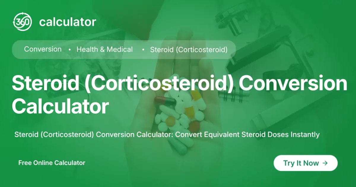 Steroid (Corticosteroid) Conversion Calculator Steroid (Corticosteroid) Conversion Calculator for converting equivalent corticosteroid doses accurately