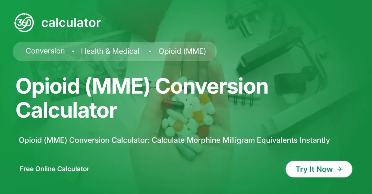 Opioid (MME) Conversion Calculator Opioid (MME) Conversion Calculator for Morphine Milligram Equivalent Dose Calculation