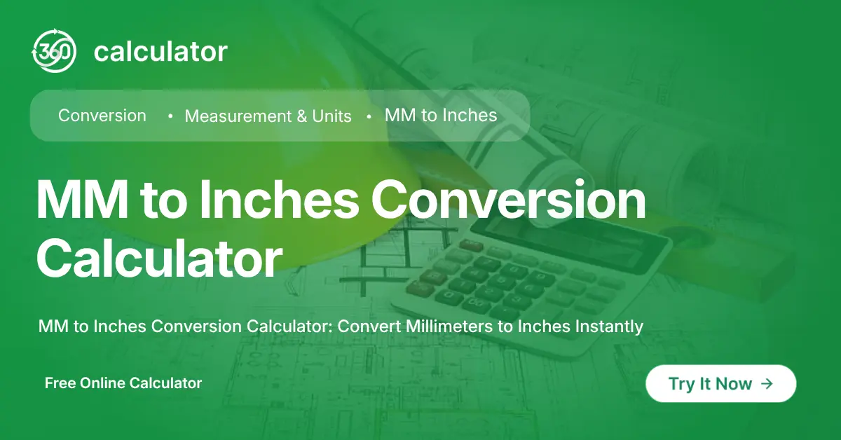 MM to Inches Conversion Calculator MM to Inches Conversion Calculator feature banner by 360 Calculator to convert millimeters to decimal and fractional inches accurately.