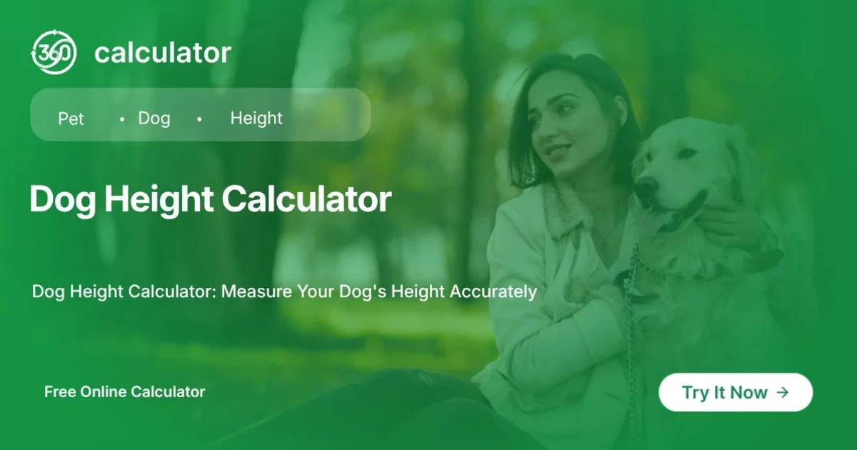 Dog Height Calculator Feature Image 360 Calculator feature image for Dog Height Calculator to measure and predict adult puppy shoulder height at the withers.