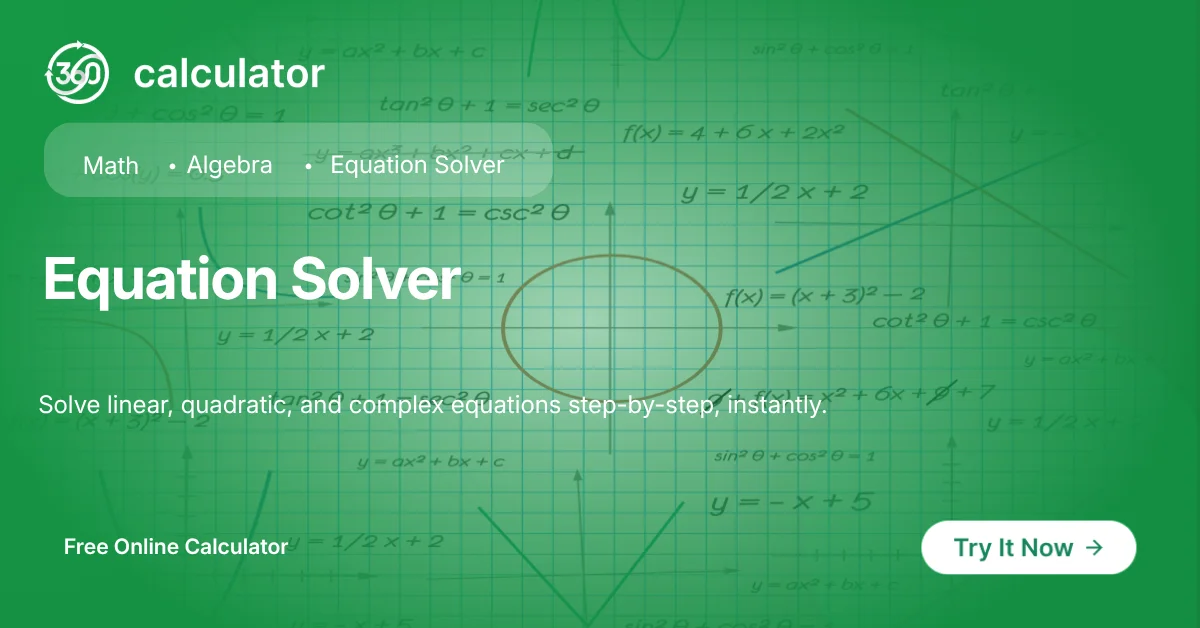 Equation Solver Free Step-by-Step Solutions Equation Solver banner with math equations background, offering free step-by-step solutions for linear and quadratic equations