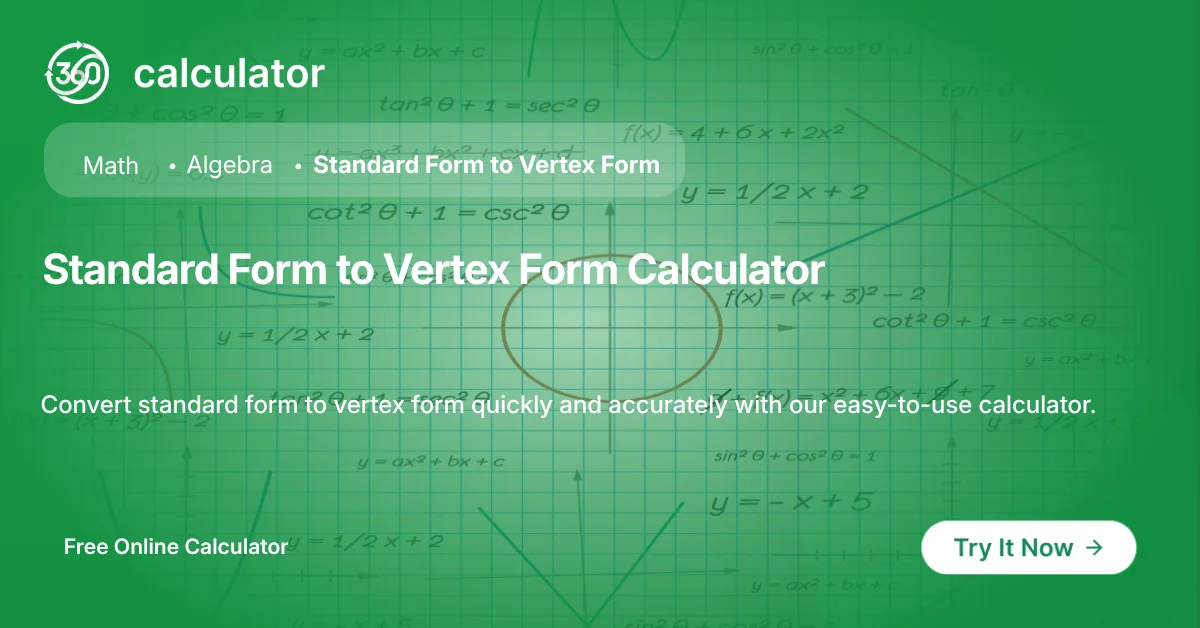 Standard Form to Vertex Form Calculator Standard Form to Vertex Form Calculator for converting quadratic equations.