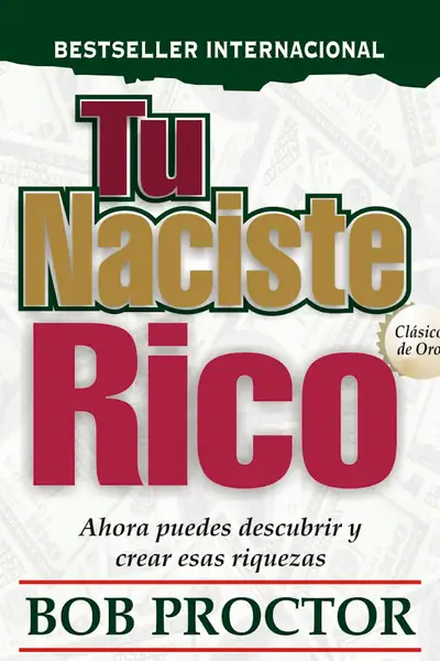 Portada del libro: Tu Naciste Rico Bob Proctor
