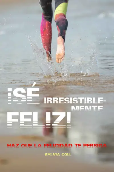 Portada del libro: Se Irresistiblement Feliz Sylvia Coll