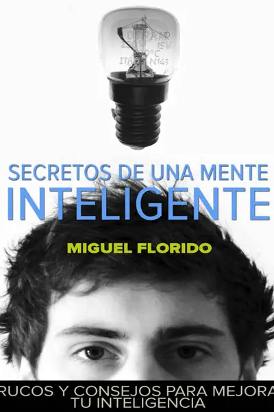 Portada del libro: Secretos De Una Mente Inteligente Miguel Florido