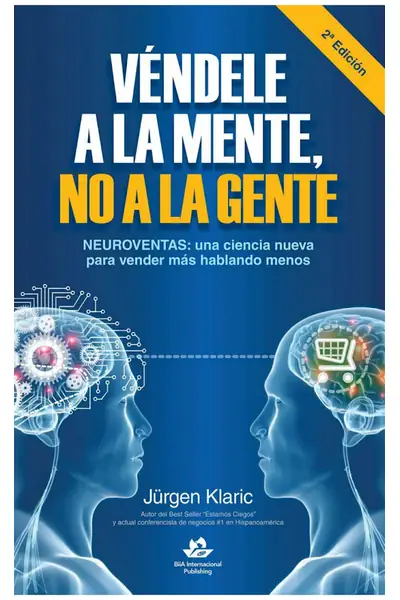 Portada del libro: Vendele A La Mente No A La Gente Jurgen Klaric