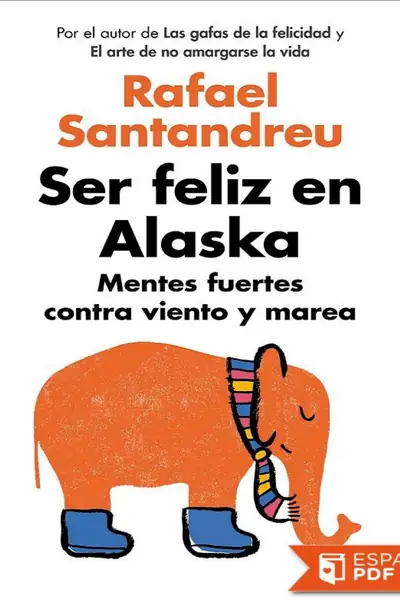 Portada del libro: Ser Feliz En Alaska Rafael Santandreu
