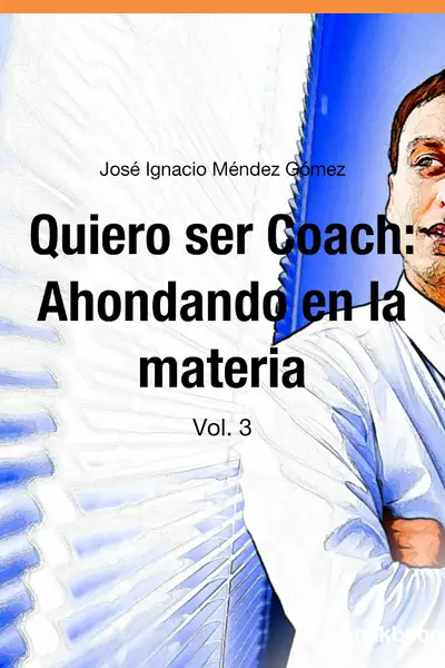 Portada del libro: Quiero Ser Coach Ahondando En La Materia Jose Ignacio