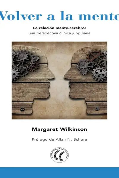 Portada del libro: Volver A La Mente La RelacióN Mente Cerebro Una Perspectiva ClíNica Junguiana