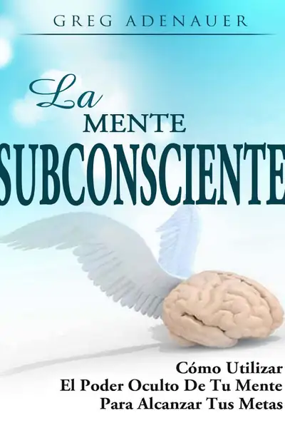Portada del libro: La Mente Subconsciente Greg Adenauer