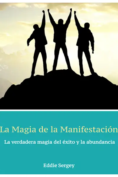 Portada del libro: La Magia De La Manifestacion Eddie Sergey