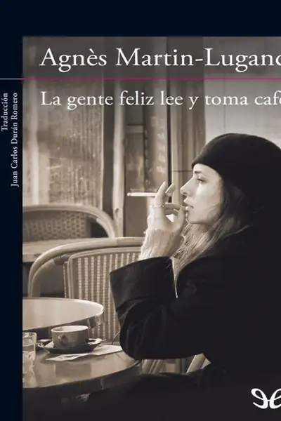 Portada del libro: La Gente Feliz Lee Y Toma Cafe Agnes Martin Lugand
