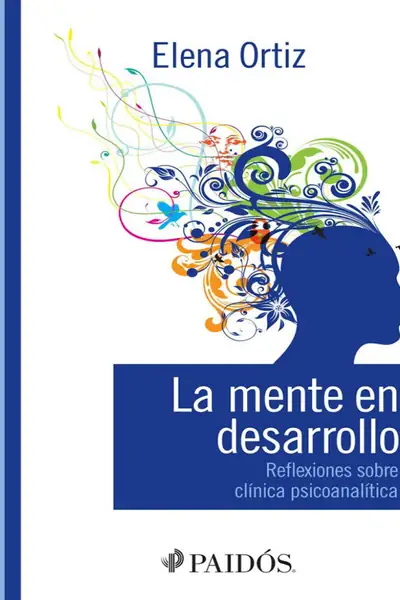 Portada del libro: La Mente En Desarrollo Reflexiones Sobre ClíNica PsicoanáLitica Elena OrtíZ