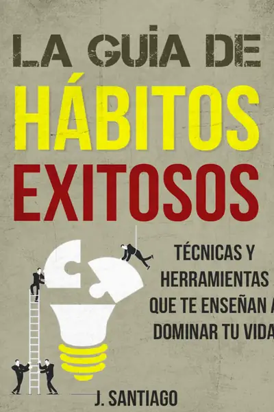 Portada del libro: La Guia De Habitos Exitosos J Santiago