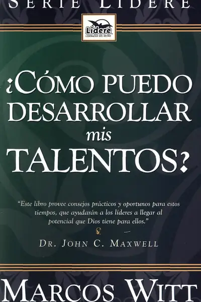 Portada del libro: John C Maxwell Como Puedo Desarollar Mis Talentos