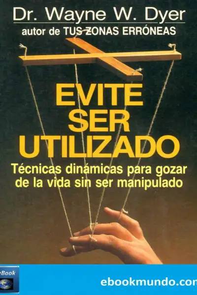 Portada del libro: Evite Ser Utilizado Dr Wayne W Dyer