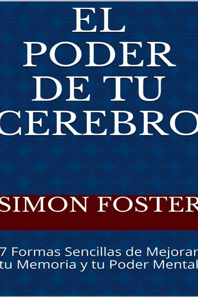 Portada del libro: El Poder De Tu Cerebro Simon Foster