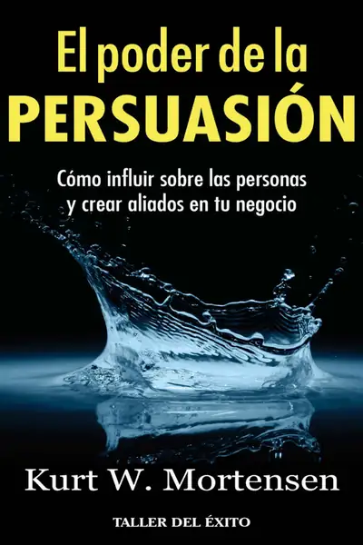 Portada del libro: El Poder De La Persuasion Kurt Mortensen