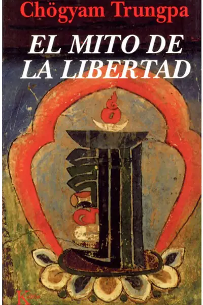 Portada del libro: El Mito De La Libertad Chogyam Trungpa