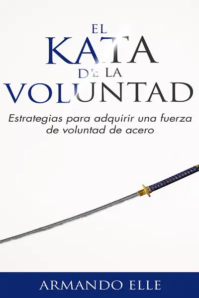 Portada del libro: EL KATA DE LA VOLUNTAD   ARMANDO ELLE