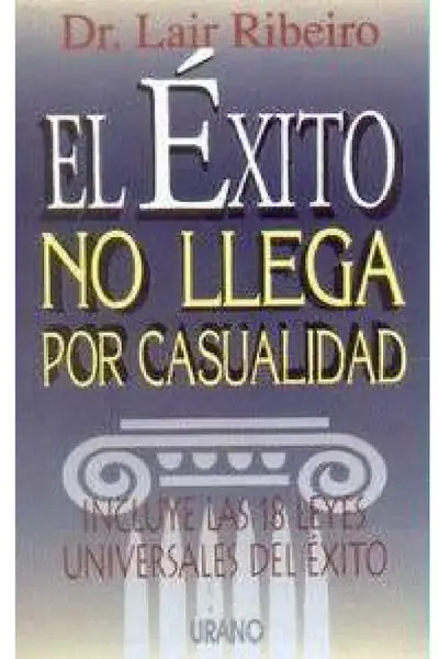 Portada del libro: El Exito No Llega Por Casualidad Dr Lair Ribeiro