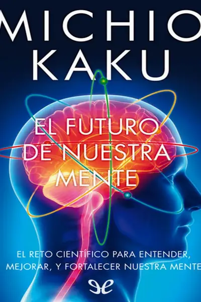 Portada del libro: El Futuro De Nuestra Mente Micho Kaku