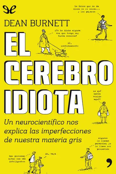 Portada del libro: El Cerebro Idiota Dean Burnett