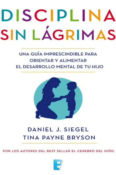 Portada del libro: Disciplina Sin Lagrimas Daniel Siegel