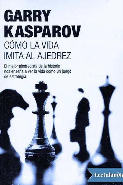 Portada del libro: Como La Vida Imita Al Ajedrez Garry Kasparov