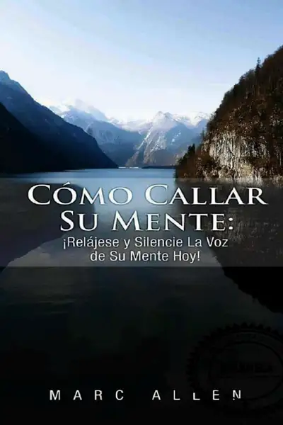 Portada del libro: Como Callar Su Mente Marc Allen