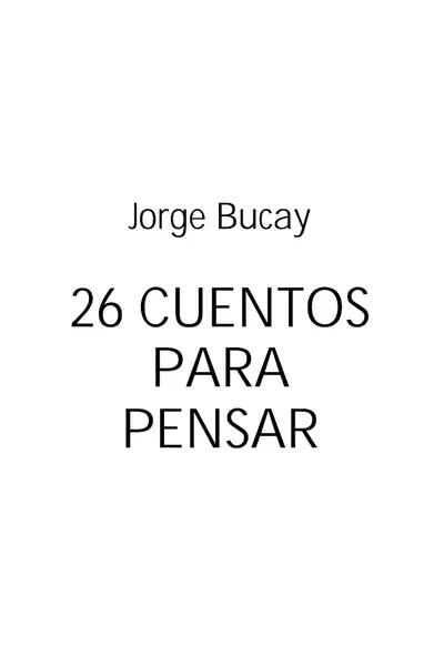 Portada del libro: Bucay, Jorge 26 Cuentos Para Pensar