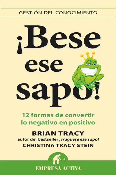 Portada del libro: Bese Ese Sapo Brian Tracy