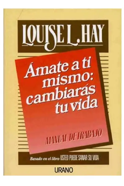 Portada del libro: Amate A Ti Mismo Cambiaras Tu Vida Louise L Hay