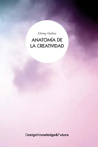 Portada del libro: Anatomia De La Creatividad Lloren Guilera