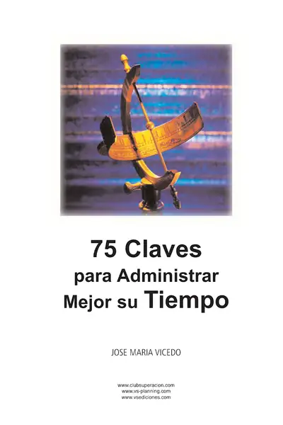 Portada del libro: 75 Claves Para Administrar Mejor Su Tiempo Jose Vicedo