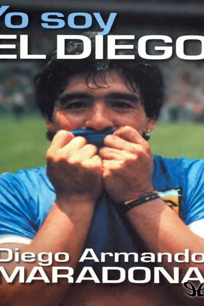 Portada del libro: Yo Soy El Diego Biografia Diego Maradona