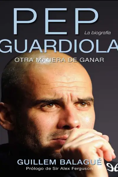 Portada del libro: Biografia De Pep Guardiola Guillem Balague