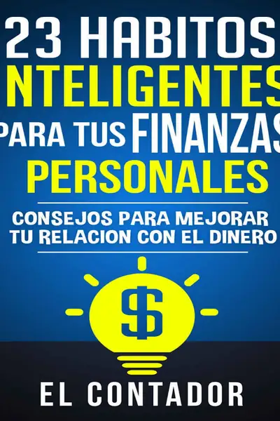 Portada del libro: 23 Habitos Inteligentes Para Tus Finanzas Personales El Contador